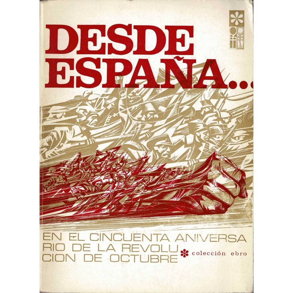 Desde España... en el Cincuenta Aniversario de la Revolución de Octubre - Antonio Machado, Miguel Hernández, Luis Cernuda, Em