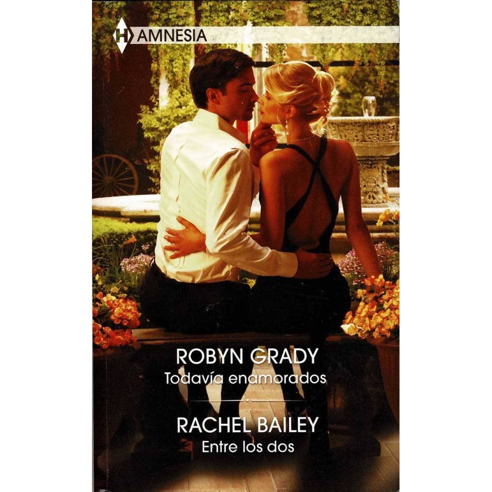 Todavía enamorados / Entre los dos - Robyn Grade / Rachel Bailey