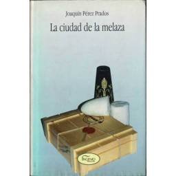 La ciudad de la melaza - Joaquín Pérez Prados