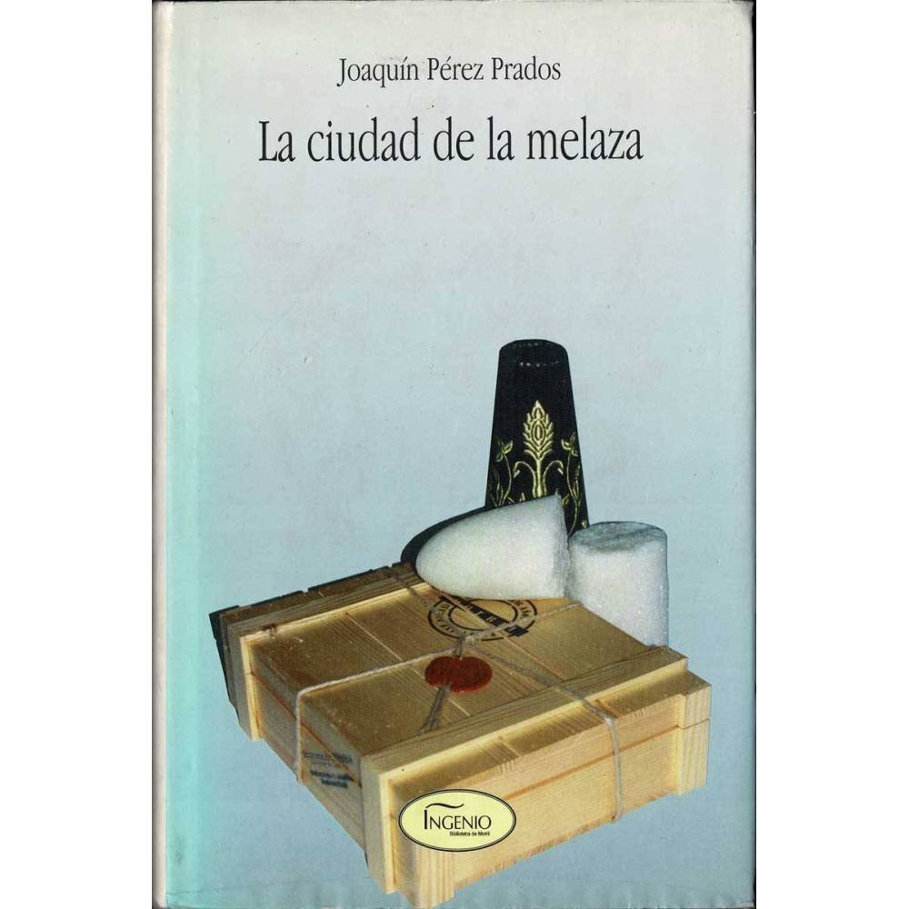 La ciudad de la melaza - Joaquín Pérez Prados