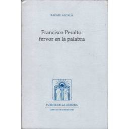 Francisco Peralto: fervor en la palabra (dedicado) - Rafael Alcalá