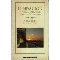 Fundación. Historia y actualidad de la Legión de Cristo - Angeles Conde, David J. P. Murray