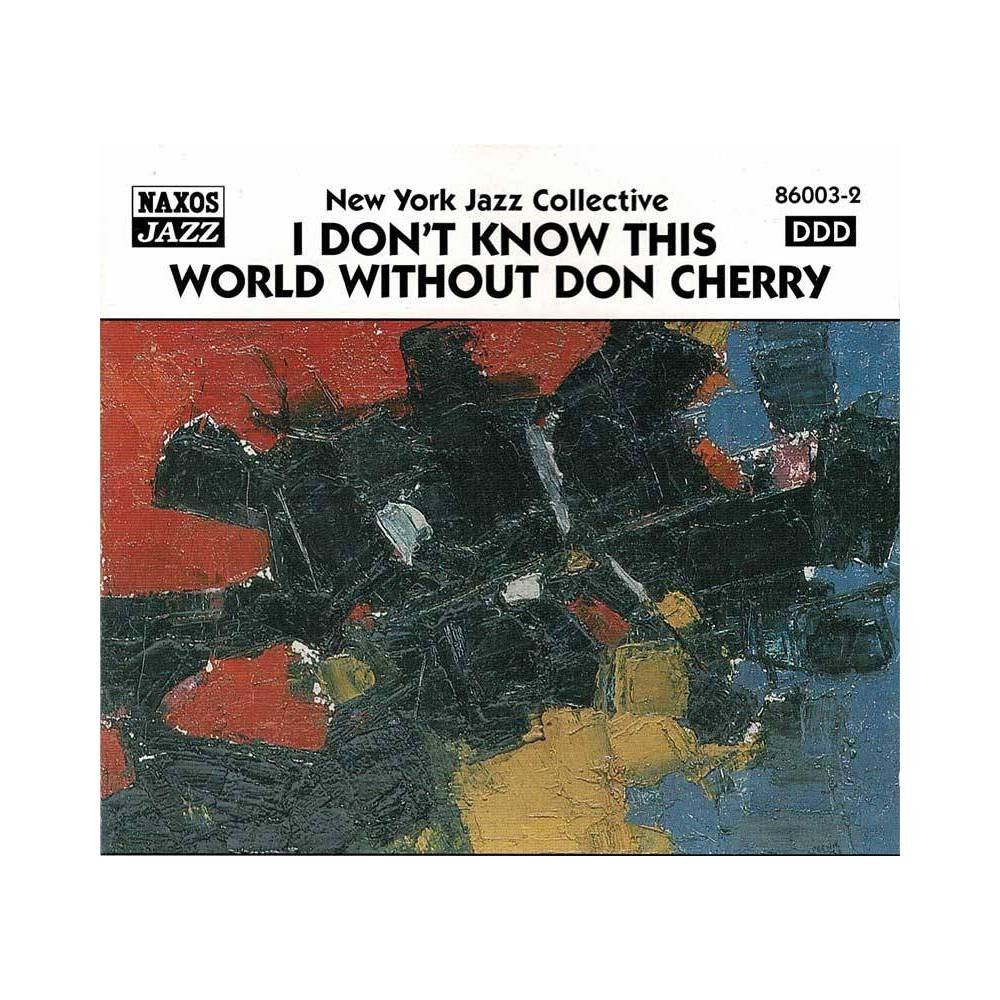 New York Jazz Collective - I Don't Know This World Without Don Cherry. CD