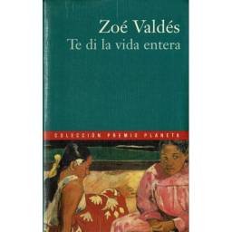 Te di la vida entera - Zoe Valdés