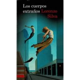 Los cuerpos extraños - Lorenzo Silva