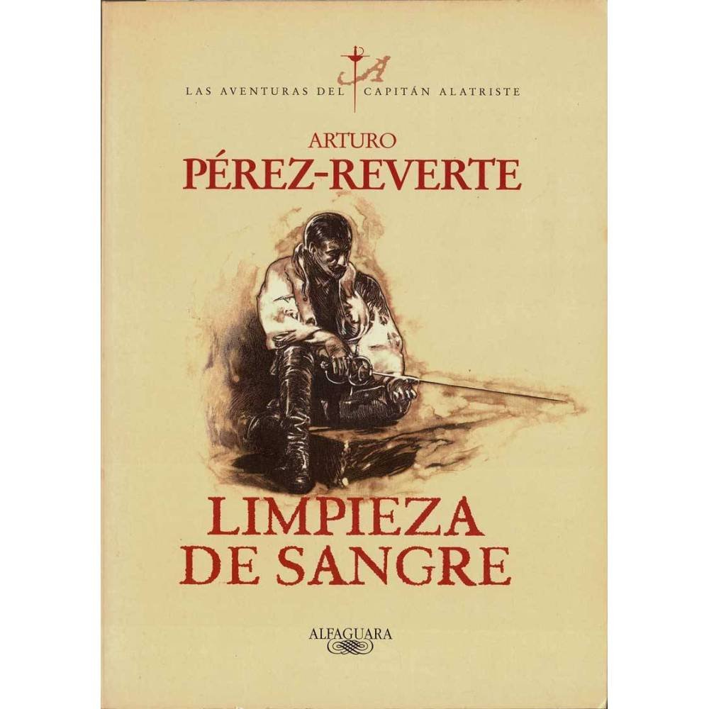 Las Aventuras del Capitán Alatriste Vol. II. Limpieza de Sangre - Arturo Pérez-Reverte