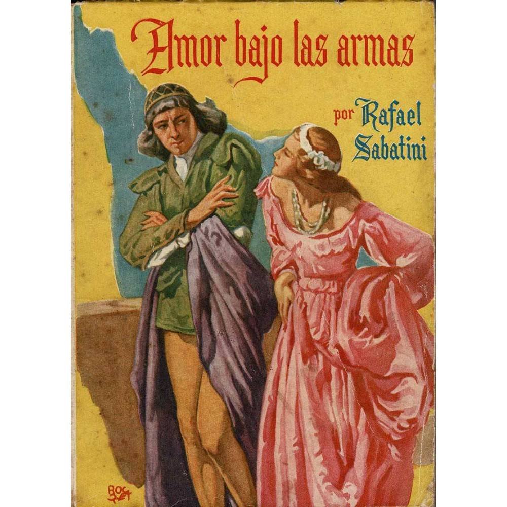 Amor bajo las armas - Rafael Sabatini