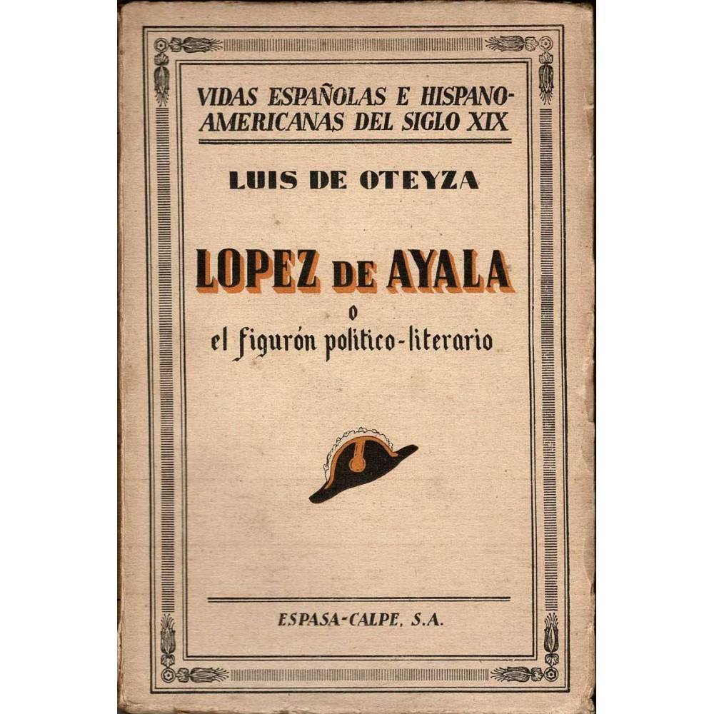 López de Ayala o el figurón político-literario - Luis de Oteyza