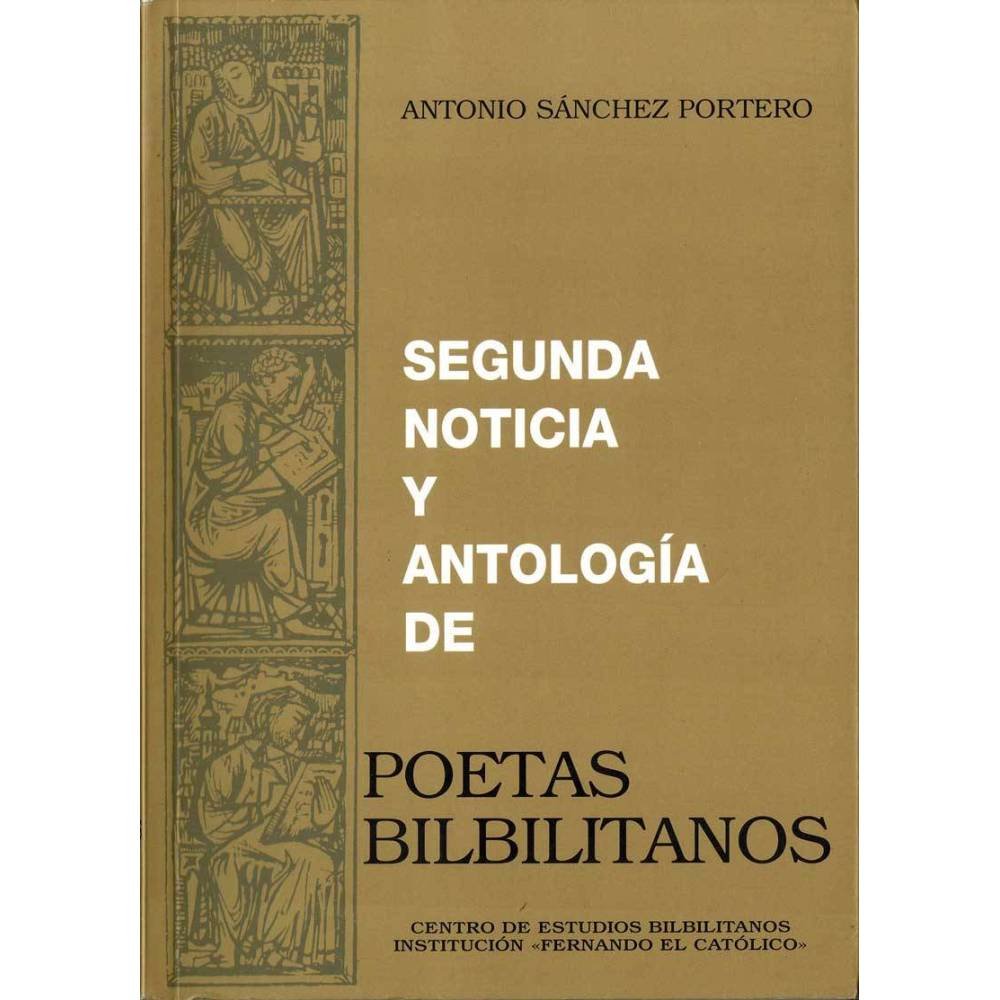 Segunda noticia y antología de Poetas Bilbilitanos (dedicado) - Antonio Sánchez Portero