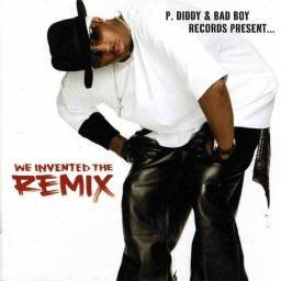 P. Diddy & Bad Boy Records Present... We Invented The Remix. CD