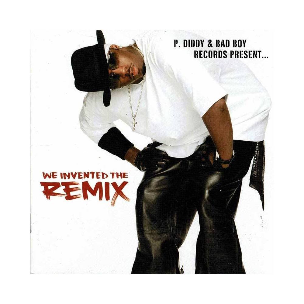 P. Diddy & Bad Boy Records Present... We Invented The Remix. CD