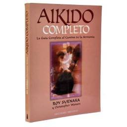 Aikido Completo. La Guía Completa al Camino de la Armonía - Roy Suenaka, Christopher Watson