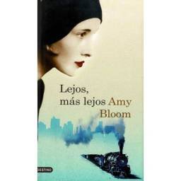 Lejos, más lejos - Amy Bloom