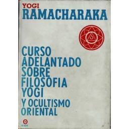 Curso adelantado sobre filosofía yogi y ocultismo oriental - Yogi Ramacharaka