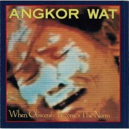 Angkor Wat - When Obscenity Becomes The Norm. CD