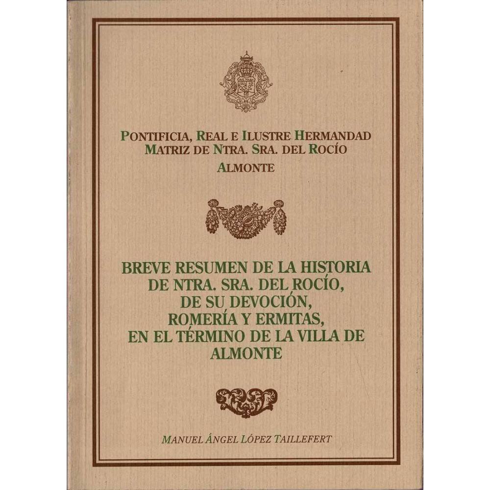 Breve resumen de la historia de Ntra. Sra. del Rocío, de su devoción, romería y ermitas en el término de la Villa de Almonte