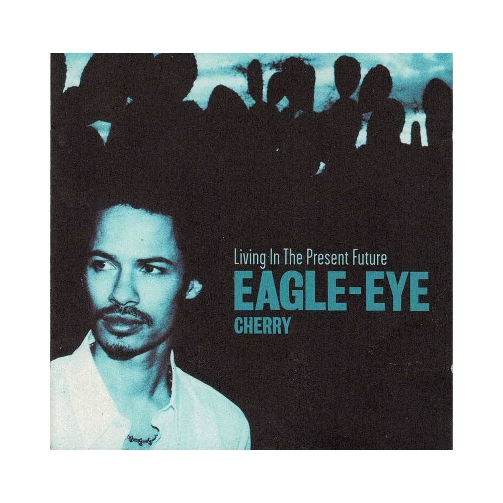 Eagle-Eye Cherry - Living In The Present Future. CD