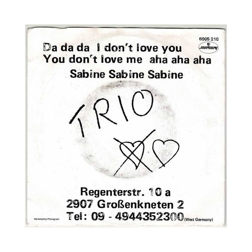 Trio - Da Da Da I Don't Love You You Don't Love Me Aha Aha Aha / Sabine Sabine Sabine. Single