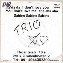 Trio - Da Da Da I Don't Love You You Don't Love Me Aha Aha Aha / Sabine Sabine Sabine. Single