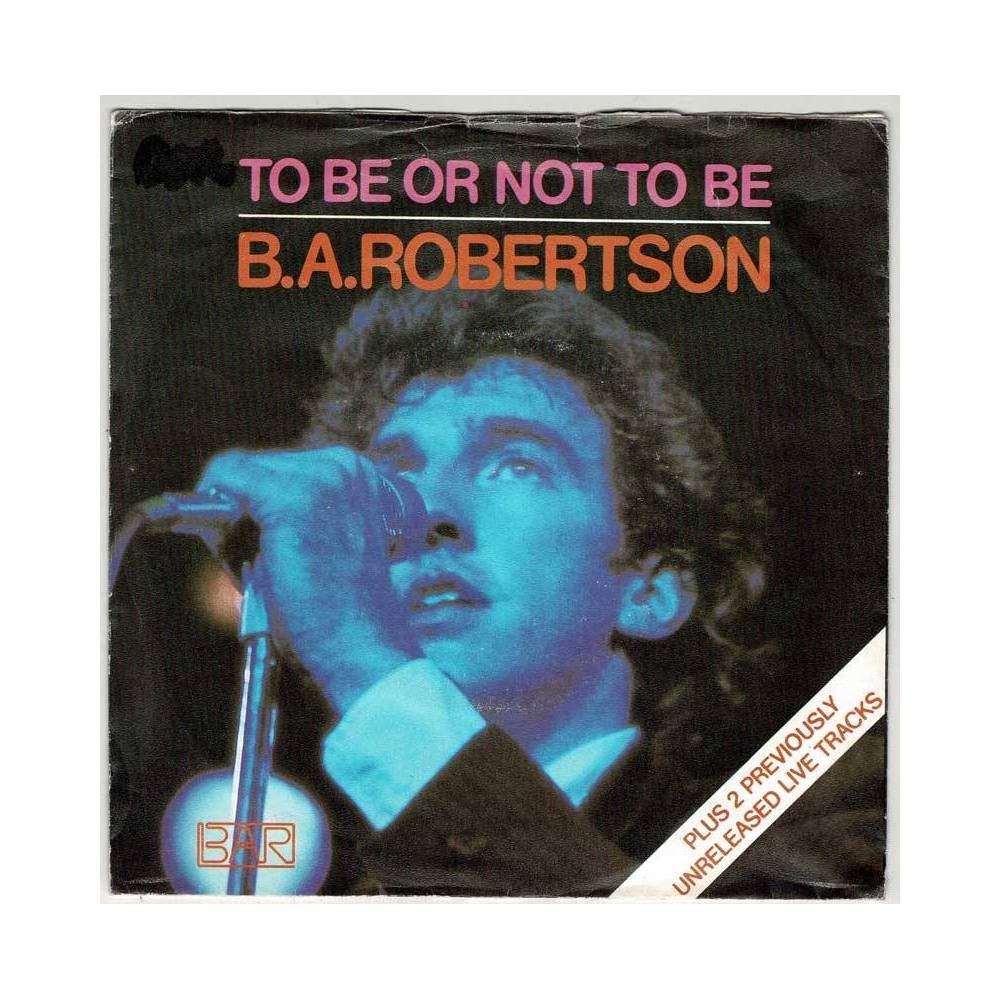 B.A.Robertson - To Be Or Not To Be / Language Of Love / Hot Shot. Single