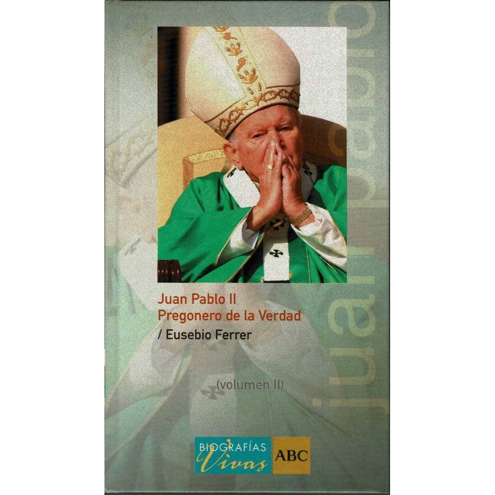 Juan Pablo II. Pregonero de la Verdad. Vol. II - Eusebio Ferrer