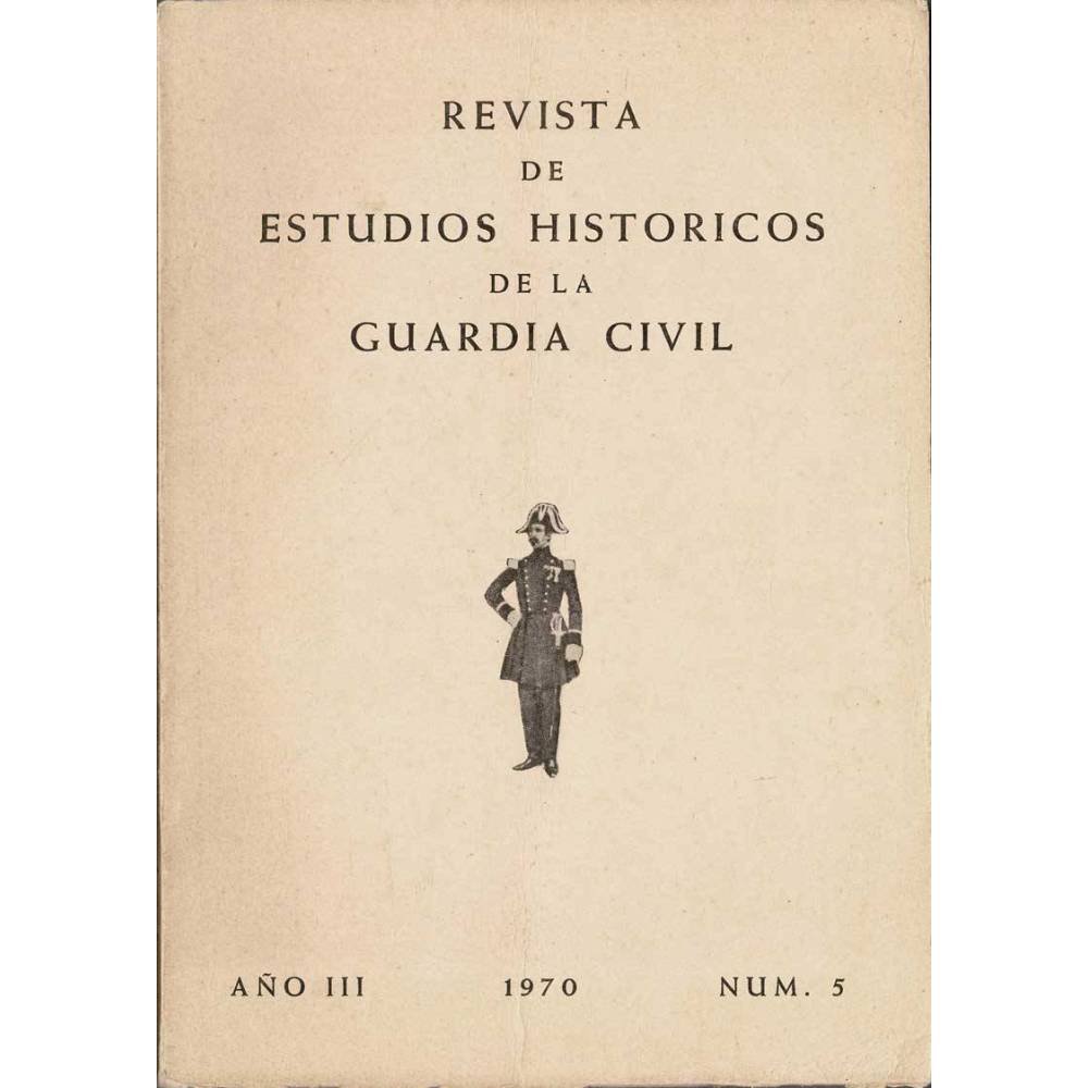 Revista de Estudios Históricos de la Guardia Civil No. 5. 1970