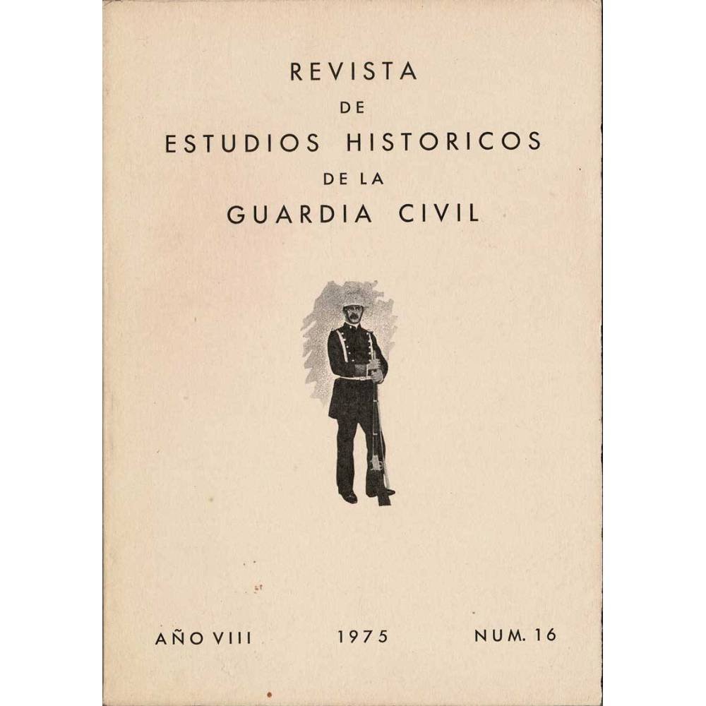 Revista de Estudios Históricos de la Guardia Civil No. 16. 1975