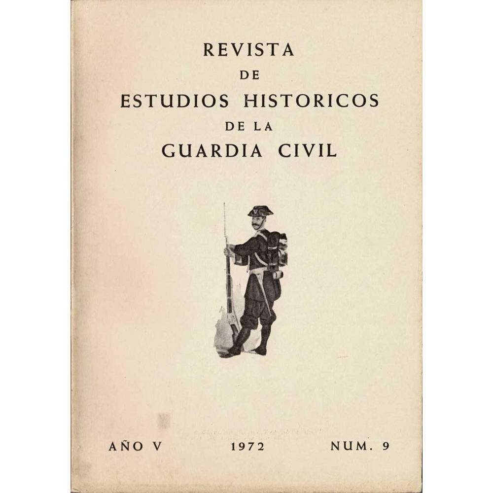 Revista de Estudios Históricos de la Guardia Civil No. 9. 1972