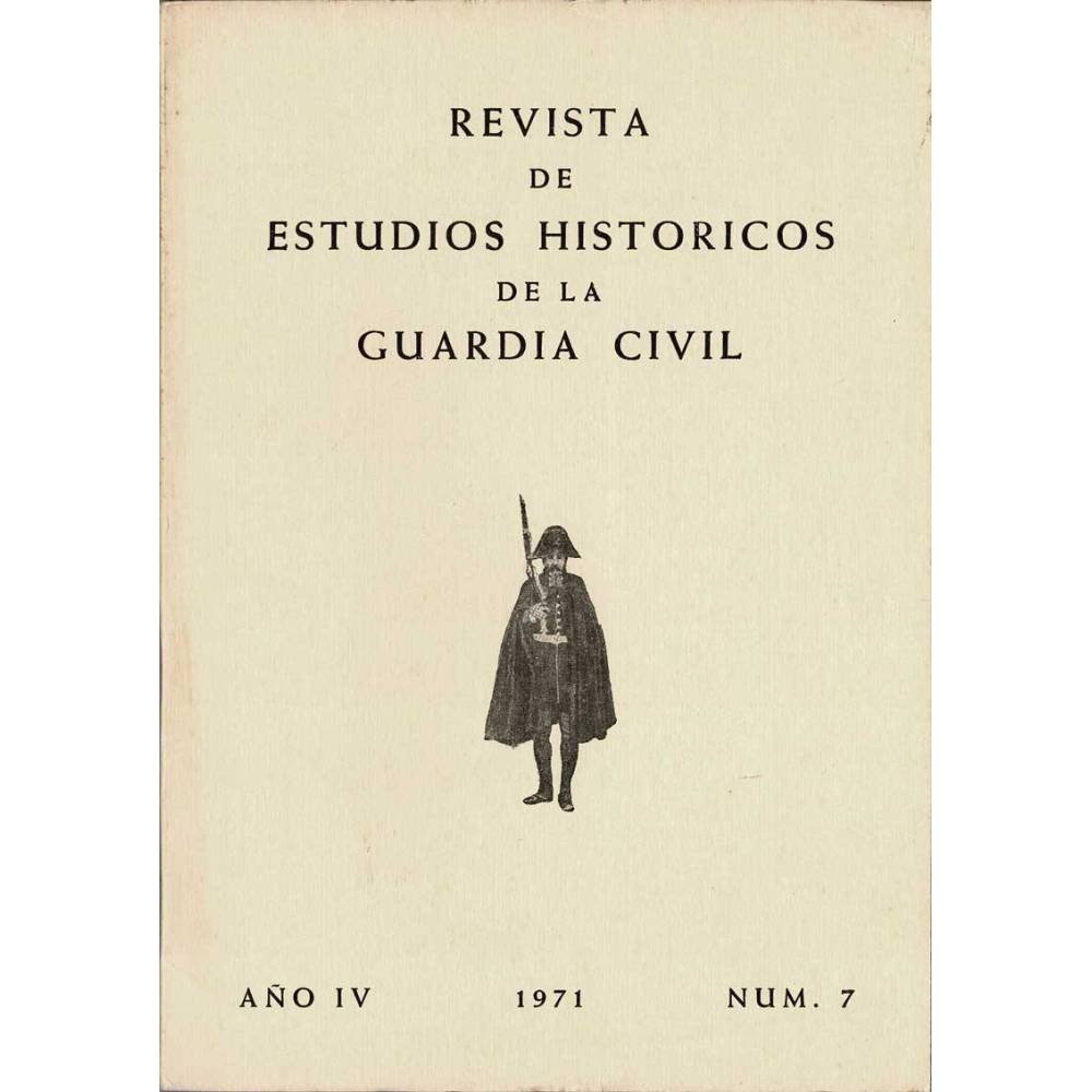 Revista de Estudios Históricos de la Guardia Civil No. 7. 1971