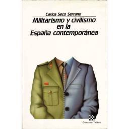 Militarismo y civilismo en la España contemporánea - Carlos Seco Serrano