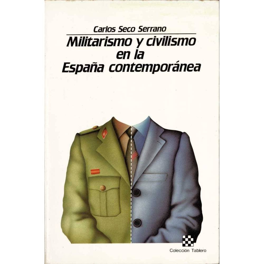 Militarismo y civilismo en la España contemporánea - Carlos Seco Serrano