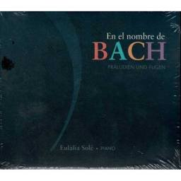 Johann Sebastian Bach, Eulalia Solé - En El Nombre De Bach - Präludien Und Fugen. CD