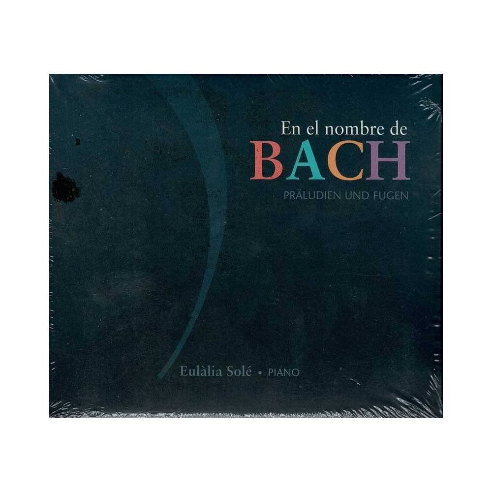 Johann Sebastian Bach, Eulalia Solé - En El Nombre De Bach - Präludien Und Fugen. CD