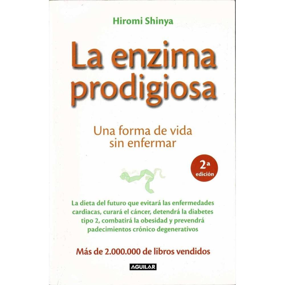 La enzima prodigiosa. Una forma de vida sin enfermar - Hiromi Shinya