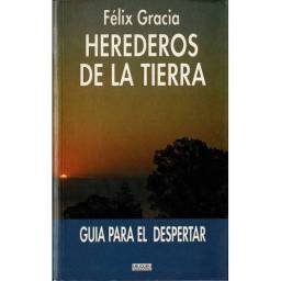 Herederos de la Tierra. Guía para el despertar - Félix Gracia