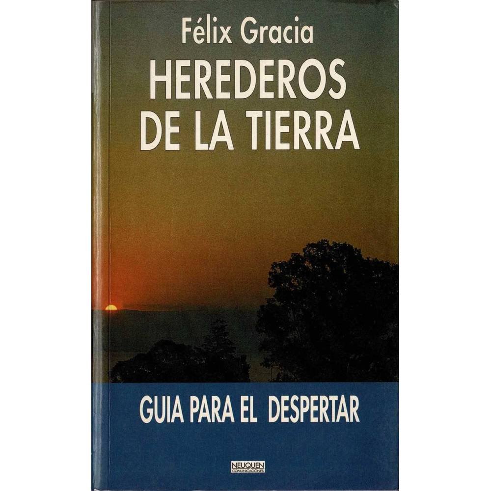 Herederos de la Tierra. Guía para el despertar - Félix Gracia