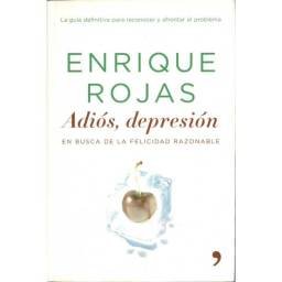 Adiós, depresión. En busca de la felicidad razonable - Enrique Rojas