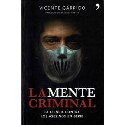 La mente criminal. La ciencia contra los asesinos en serie - Vicente Garrido