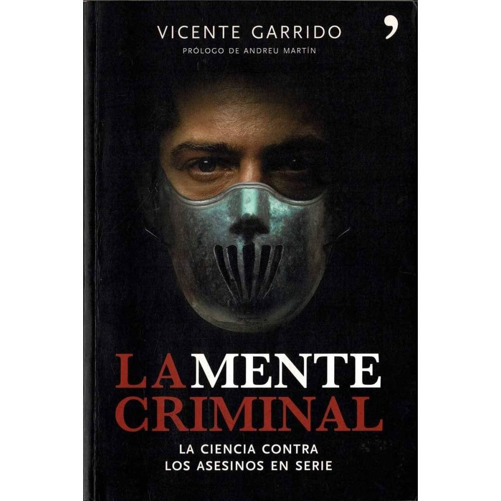 La mente criminal. La ciencia contra los asesinos en serie - Vicente Garrido