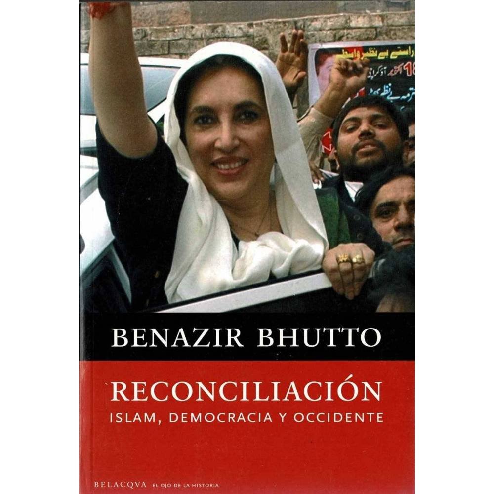 Reconciliación. Islam, democracia y occidente - Benazir Bhutto