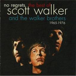 Scott Walker And The Walker Brothers - No Regrets. The Best Of Scott Walker And The Walker Brothers 1965-1976. CD