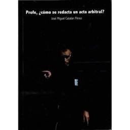 Profe, ¿cómo se redacta un acta arbitral? (dedicado) - José Miguel Catalán Pérez