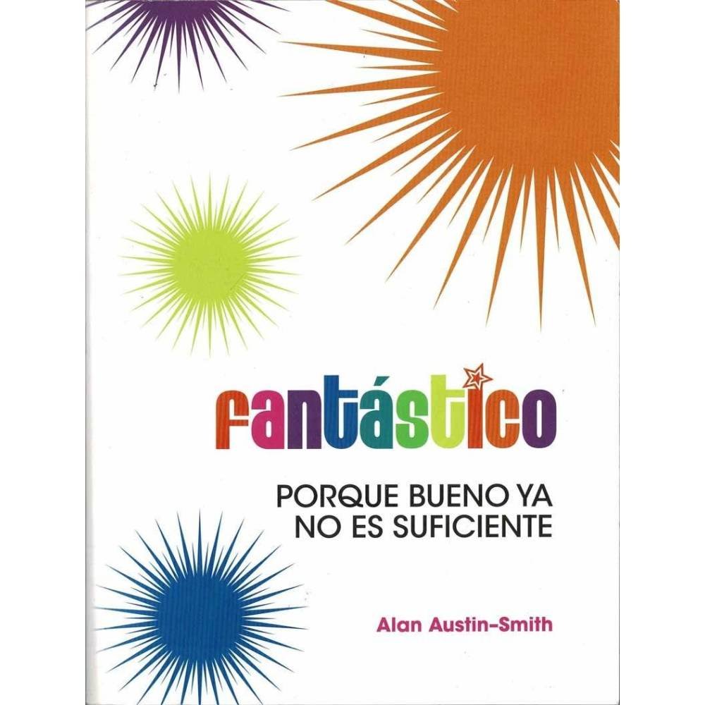 Fantástico. Porque bueno ya no es suficiente - Alan Austin-Smith