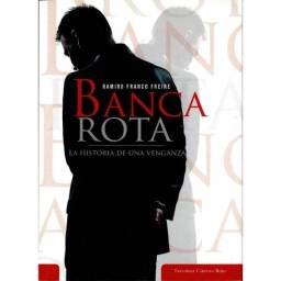 Banca Rota. La historia de una venganza (dedicado) - Ramiro Franco Freire