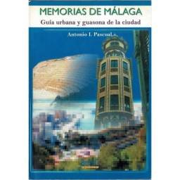 Memorias de Málaga. Guía urbana y guasona de la ciudad - Antonio I. Pascual