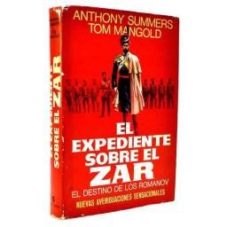 El expediente sobre el Zar. El destino de los Romanov - Anthony Summers, Tom Mangold