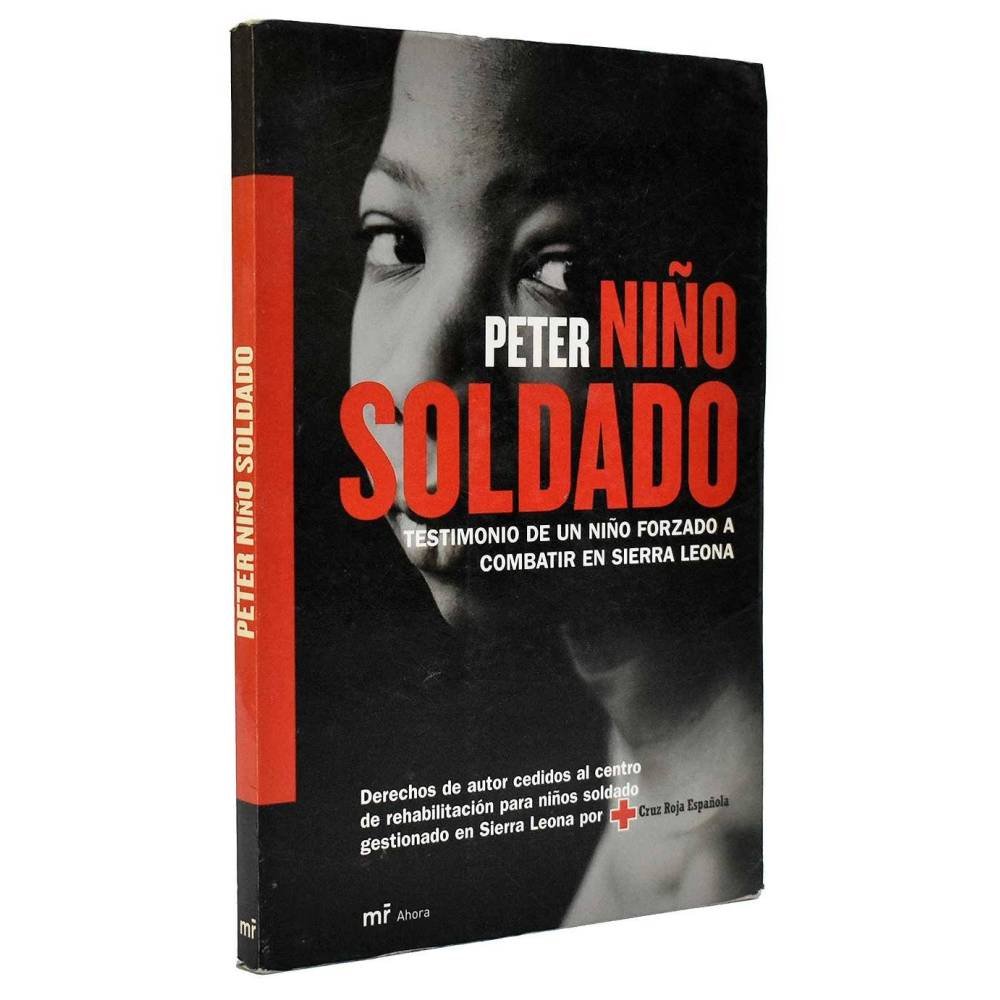 Niño Soldado. Testimonio de un niño forzado a combatir en Sierra Leona - Peter