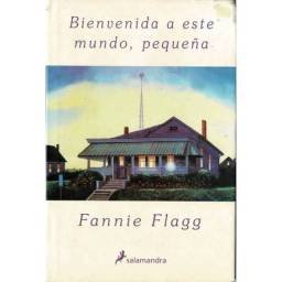 Bienvenida a este mundo, pequeña - Fannie Flagg