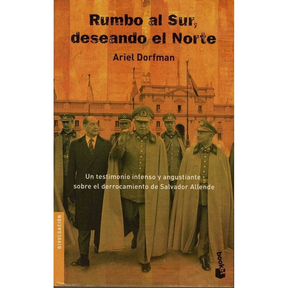 Rumbo al Sur, deseando el Norte - Ariel Dorfman