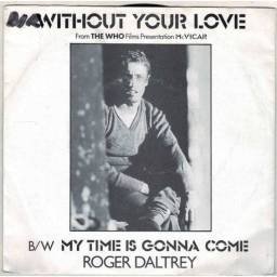 Roger Daltrey - Without Your Love / My Time is Gonna Come. Single